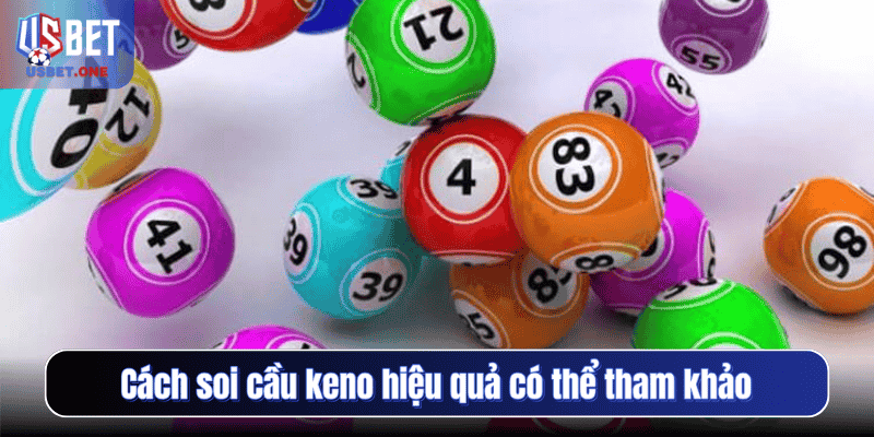 Cách soi cầu keno hiệu quả có thể tham khảo